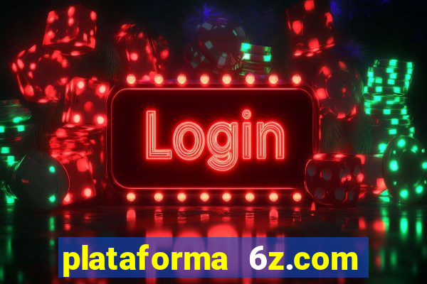 plataforma 6z.com é confiável